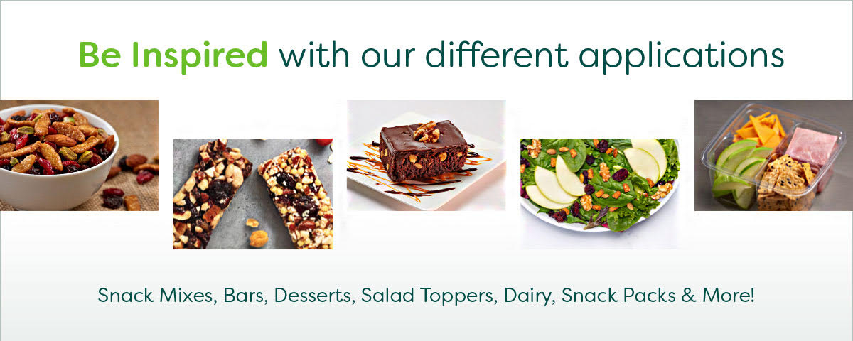 Let Our Applications Inspire You: Snack Mixes, Bars, Desserts, Salad Toppers, Dairy, Snack Packs, & More